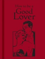 How to Be a Good Lover цена и информация | Самоучители | pigu.lt