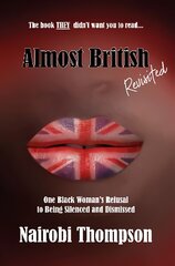 Almost British - Revisited: One Black Woman's Refusal to Being Silenced and Dismissed цена и информация | Биографии, автобиографии, мемуары | pigu.lt