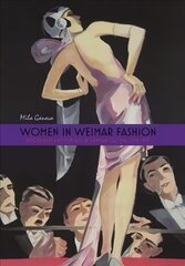 Women in Weimar Fashion: Discourses and Displays in German Culture, 1918-1933 цена и информация | Исторические книги | pigu.lt