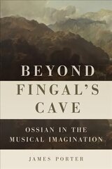 Beyond Fingal's Cave: Ossian in the Musical Imagination kaina ir informacija | Knygos apie meną | pigu.lt