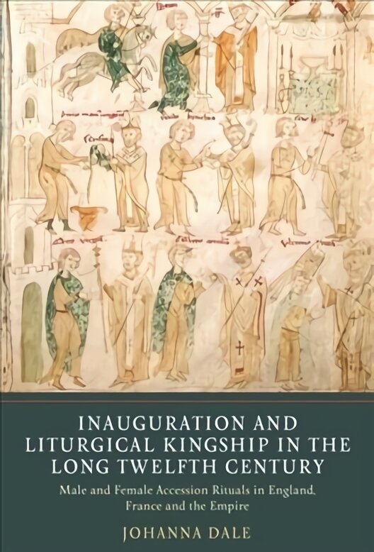 Inauguration and Liturgical Kingship in the Long Twelfth Century: Male and Female Accession Rituals in England, France and the Empire цена и информация | Istorinės knygos | pigu.lt