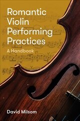 Romantic Violin Performing Practices: A Handbook kaina ir informacija | Knygos apie meną | pigu.lt