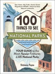 100 Things to See in the National Parks: Your Guide to the Most Popular Features of the US National Parks kaina ir informacija | Kelionių vadovai, aprašymai | pigu.lt