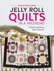 Jelly Roll Quilts in a Weekend: 15 Quick and Easy Quilt Patterns цена и информация | Книги о питании и здоровом образе жизни | pigu.lt