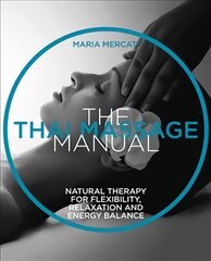 Thai Massage: Oriental therapy for flexibility, relaxation and energy balance 2nd edition цена и информация | Самоучители | pigu.lt