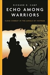Echo Among Warriors: Close Combat in the Jungle of Vietnam цена и информация | Fantastinės, mistinės knygos | pigu.lt