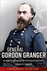 General Gordon Granger: The Savior of Chickamauga and the Man Behind Juneteenth цена и информация | Книги по социальным наукам | pigu.lt