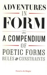 Adventures in Form: A Compendium of Poetic Forms, Rules & Constraints цена и информация | Поэзия | pigu.lt