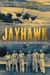 Jayhawk: love, loss, liberation and terror over the Pacific kaina ir informacija | Istorinės knygos | pigu.lt