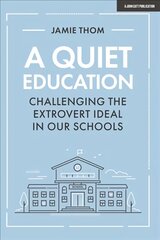 Quiet Education: Challenging the extrovert ideal in our schools: Challenging the extrovert ideal in our schools цена и информация | Книги по социальным наукам | pigu.lt