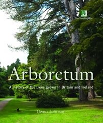 Arboretum: A History of the Trees Grown in Britain and Ireland kaina ir informacija | Knygos apie sveiką gyvenseną ir mitybą | pigu.lt