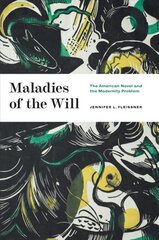 Maladies of the Will: The American Novel and the Modernity Problem цена и информация | Книги по социальным наукам | pigu.lt