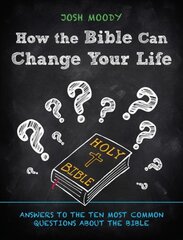 How the Bible Can Change Your Life: Answers to the Ten Most Common Questions about the Bible Revised ed. kaina ir informacija | Dvasinės knygos | pigu.lt