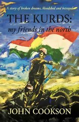 Kurds: my friends in the north kaina ir informacija | Biografijos, autobiografijos, memuarai | pigu.lt