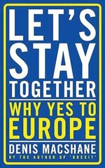 Let's Stay Together: Why Yes to Europe цена и информация | Книги по социальным наукам | pigu.lt