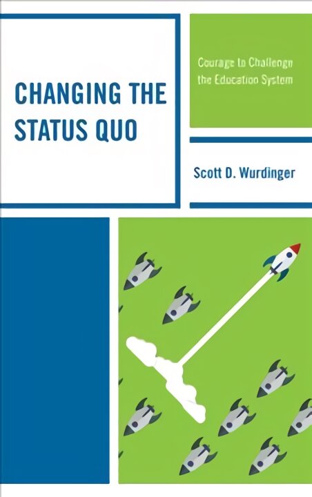 Changing the Status Quo: Courage to Challenge the Education System цена и информация | Socialinių mokslų knygos | pigu.lt