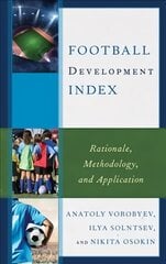Football Development Index: Rationale, Methodology, and Application цена и информация | Книги по экономике | pigu.lt