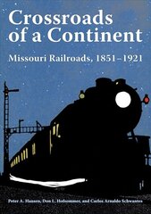 Crossroads of a Continent: Missouri Railroads, 1851-1921 kaina ir informacija | Kelionių vadovai, aprašymai | pigu.lt