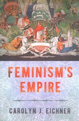 Feminism's Empire kaina ir informacija | Istorinės knygos | pigu.lt