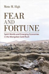 Fear and Fortune: Spirit Worlds and Emerging Economies in the Mongolian Gold Rush kaina ir informacija | Socialinių mokslų knygos | pigu.lt
