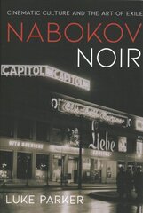 Nabokov Noir: Cinematic Culture and the Art of Exile цена и информация | Книги об искусстве | pigu.lt