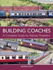 Building Coaches: A Complete Guide for Railway Modellers kaina ir informacija | Enciklopedijos ir žinynai | pigu.lt