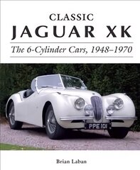 Classic Jaguar XK: The 6-Cylinder Cars 1948 - 1970 kaina ir informacija | Kelionių vadovai, aprašymai | pigu.lt