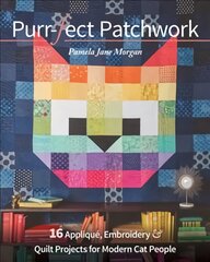 Purr-fect Patchwork: 16 Applique, Embroidery & Quilt Projects for Modern Cat People kaina ir informacija | Knygos apie sveiką gyvenseną ir mitybą | pigu.lt