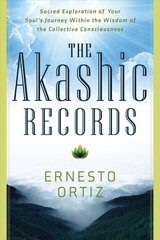 Akashic Records: Sacred Exploration of Your Soul's Journey within the Wisdom of the Collective Consciousness kaina ir informacija | Saviugdos knygos | pigu.lt