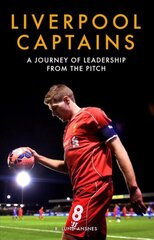 Liverpool Captains: A Journey of Leadership from the Pitch UK ed. kaina ir informacija | Knygos apie sveiką gyvenseną ir mitybą | pigu.lt