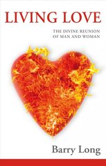 Living Love: The Divine Reunion of Man and Woman цена и информация | Духовная литература | pigu.lt