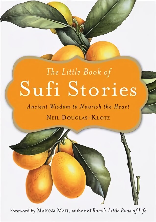 Little Book of Sufi Stories: Ancient Wisdom to Nourish the Heart kaina ir informacija | Dvasinės knygos | pigu.lt