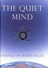 Quiet Mind: Sayings of White Eagle 5th Revised edition kaina ir informacija | Saviugdos knygos | pigu.lt