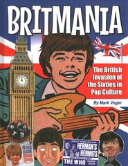 Britmania: The British Invasion of the Sixties in Pop Culture цена и информация | Fantastinės, mistinės knygos | pigu.lt