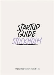 Startup Guide Stockholm Vol. 2: The Entrepreneur's Handbook kaina ir informacija | Ekonomikos knygos | pigu.lt