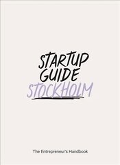 Startup Guide Stockholm Vol. 2: The Entrepreneur's Handbook цена и информация | Книги по экономике | pigu.lt