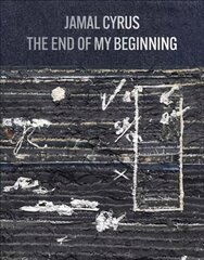 Jamal Cyrus: The End of My Beginning kaina ir informacija | Knygos apie meną | pigu.lt