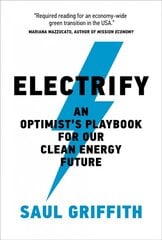 Electrify: An Optimist's Playbook for Our Clean Energy Future цена и информация | Книги по социальным наукам | pigu.lt