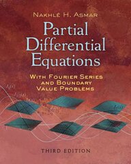 Partial Differential Equations with Fourier Series and Boundary Value Problems First Edition, First ed. kaina ir informacija | Ekonomikos knygos | pigu.lt