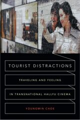 Tourist Distractions: Traveling and Feeling in Transnational Hallyu Cinema цена и информация | Книги об искусстве | pigu.lt