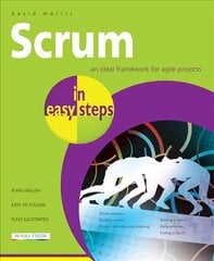 Scrum in Easy Steps:: An Ideal Framework for Agile Projects kaina ir informacija | Ekonomikos knygos | pigu.lt
