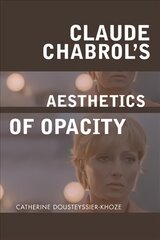 Claude Chabrol's Aesthetics of Opacity цена и информация | Книги об искусстве | pigu.lt