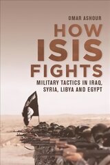 How Isis Fights: Military Tactics in Iraq, Syria, Libya and Egypt kaina ir informacija | Socialinių mokslų knygos | pigu.lt