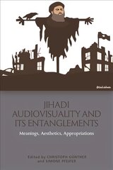Jihadi Audiovisuality and its Entanglements: Meanings, Aesthetics, Appropriations kaina ir informacija | Dvasinės knygos | pigu.lt
