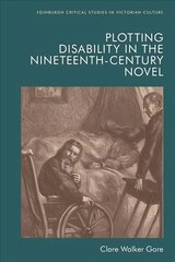 Plotting Disability in the Nineteenth-Century Novel kaina ir informacija | Istorinės knygos | pigu.lt