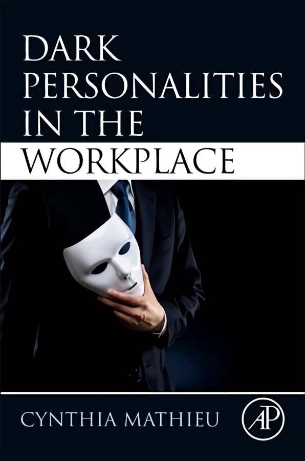 Dark Personalities in the Workplace цена и информация | Socialinių mokslų knygos | pigu.lt