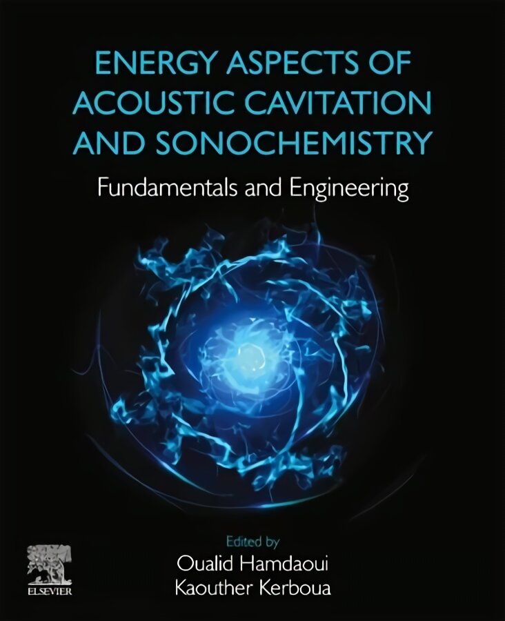 Energy Aspects of Acoustic Cavitation and Sonochemistry: Fundamentals and Engineering kaina ir informacija | Socialinių mokslų knygos | pigu.lt