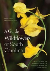 Guide to the Wildflowers of South Carolina 2nd Revised edition kaina ir informacija | Enciklopedijos ir žinynai | pigu.lt