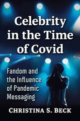 Celebrity in the Time of Covid: Fandom and the Influence of Pandemic Messaging цена и информация | Книги по социальным наукам | pigu.lt