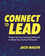 Connect to Lead: Power Up Your Learning Network to Move Your School Forward kaina ir informacija | Socialinių mokslų knygos | pigu.lt